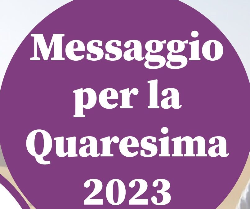 MESSAGGIO PER LA QUARESIMA 2023